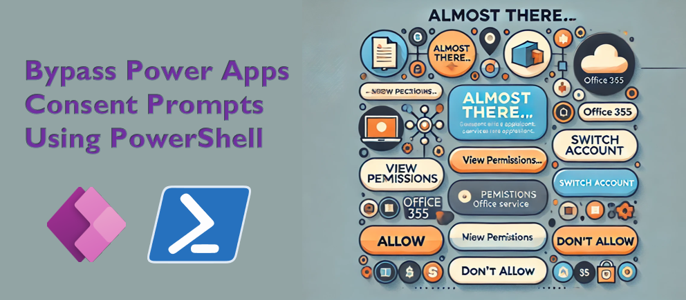 Bypass Power Apps Consent Prompts Using PowerShell
