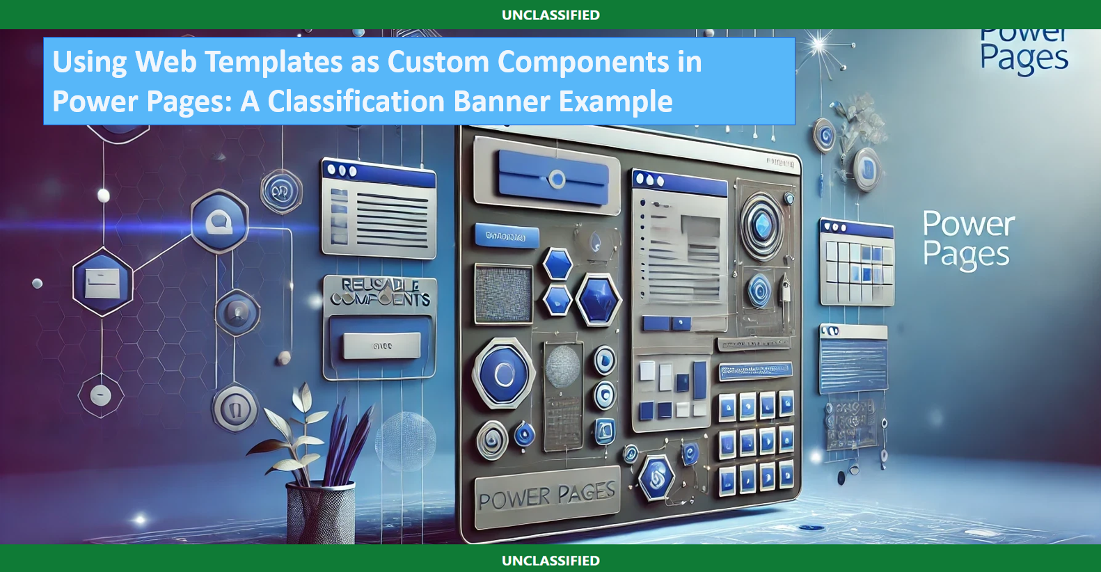 Using Web Templates as Custom Components in Power Pages: A Classification Banner Example